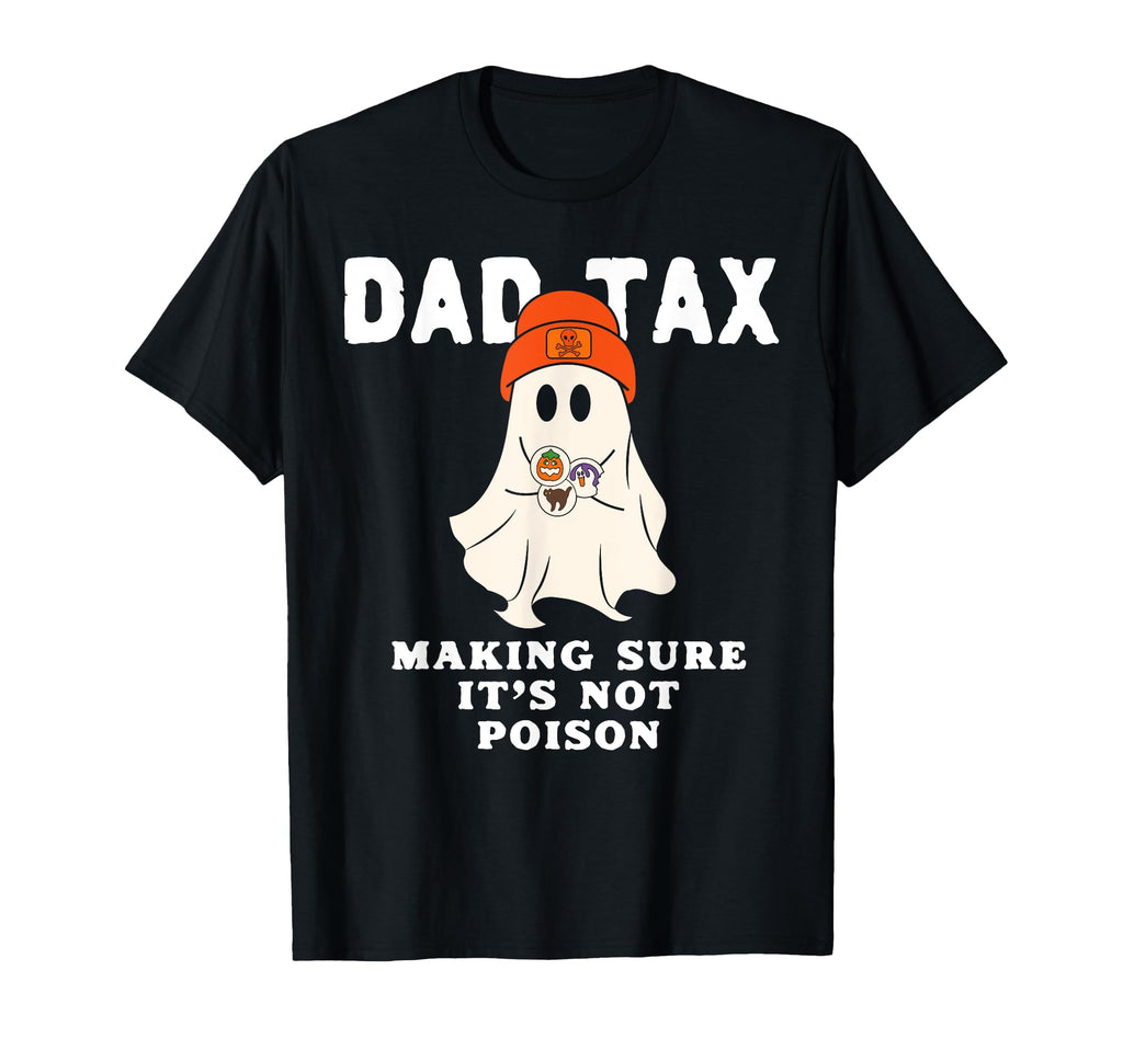 Dad Tax Halloween Trick Or Treat Candy T-Shirt - Novelty Apparel Unisex - T-Shirt, Sweatshirt, Hoodie
