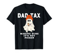 Dad Tax Halloween Trick Or Treat Candy T-Shirt - Novelty Apparel Unisex - T-Shirt, Sweatshirt, Hoodie