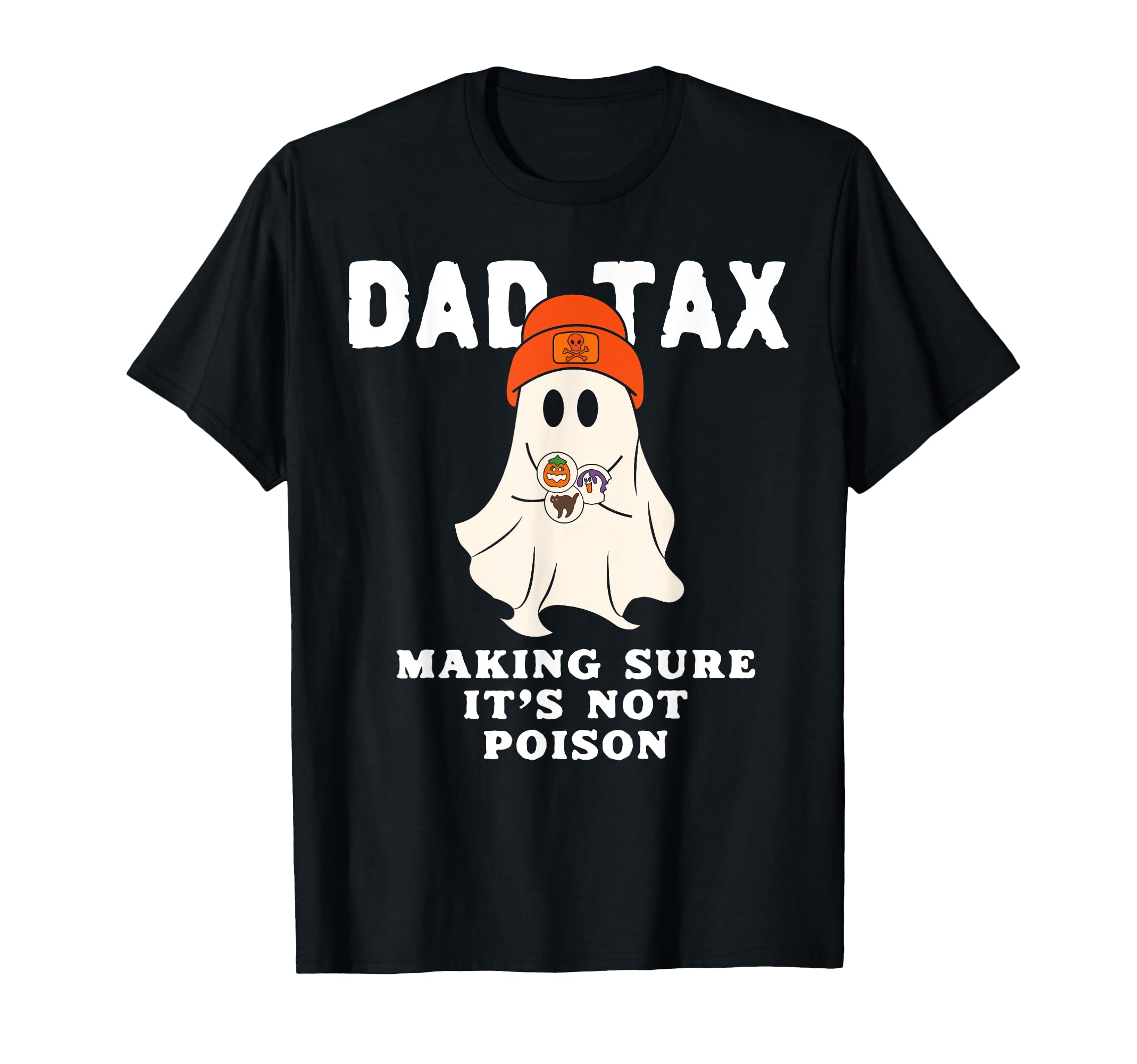 Dad Tax Halloween Trick Or Treat Candy T-Shirt - Novelty Apparel Unisex - T-Shirt, Sweatshirt, Hoodie
