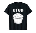 Funny Stud Muffin Text Dad Joke Pun T-Shirt - Unique Graphic for Adults - T-Shirt, Sweatshirt, Hoodie