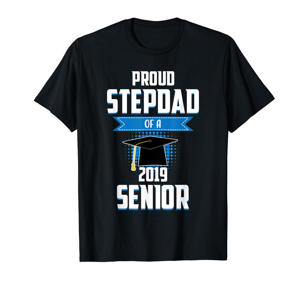 Proud Step Dad 2019 Senior Graduation T-Shirt - Trendy Graphic for Adults - T-Shirt, Sweatshirt, Hoodie
