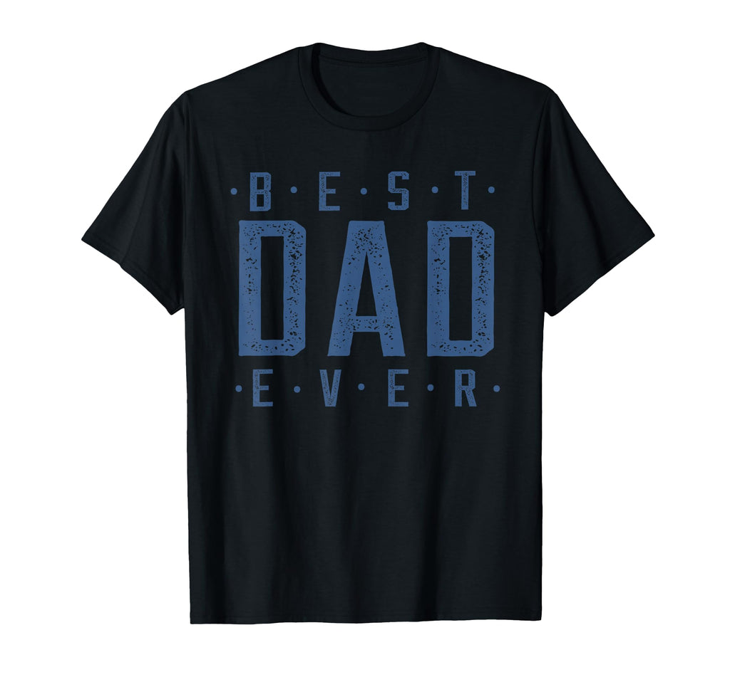Best Dad Ever Fathers Day Gifts Store T-Shirt - Minimalist Print Unisex - T-Shirt, Sweatshirt, Hoodie