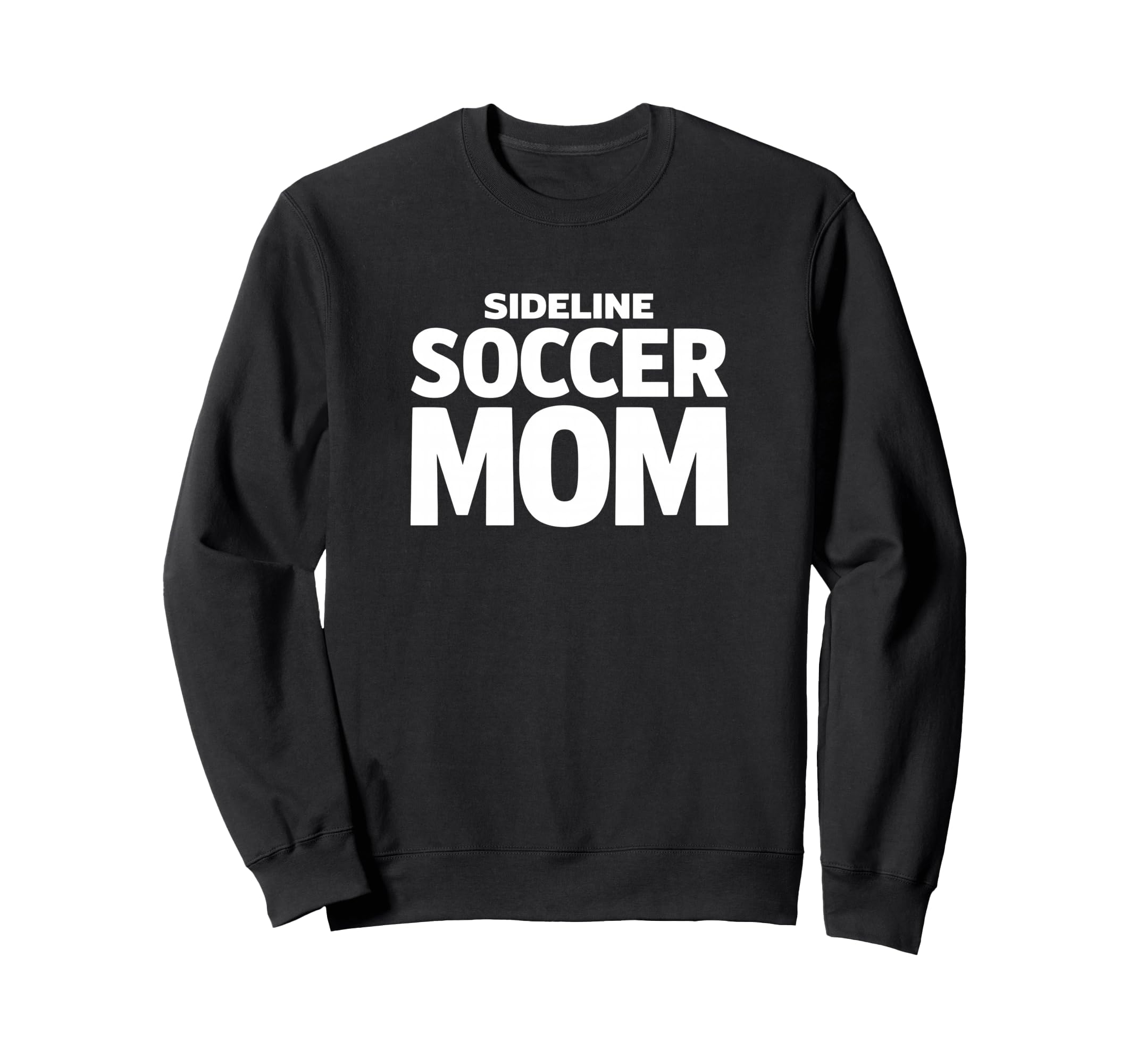 Sideline Soccer Mom Proud Game Sweatshirt - Fun Novelty Design Men Women - T-Shirt, Sweatshirt, Hoodie