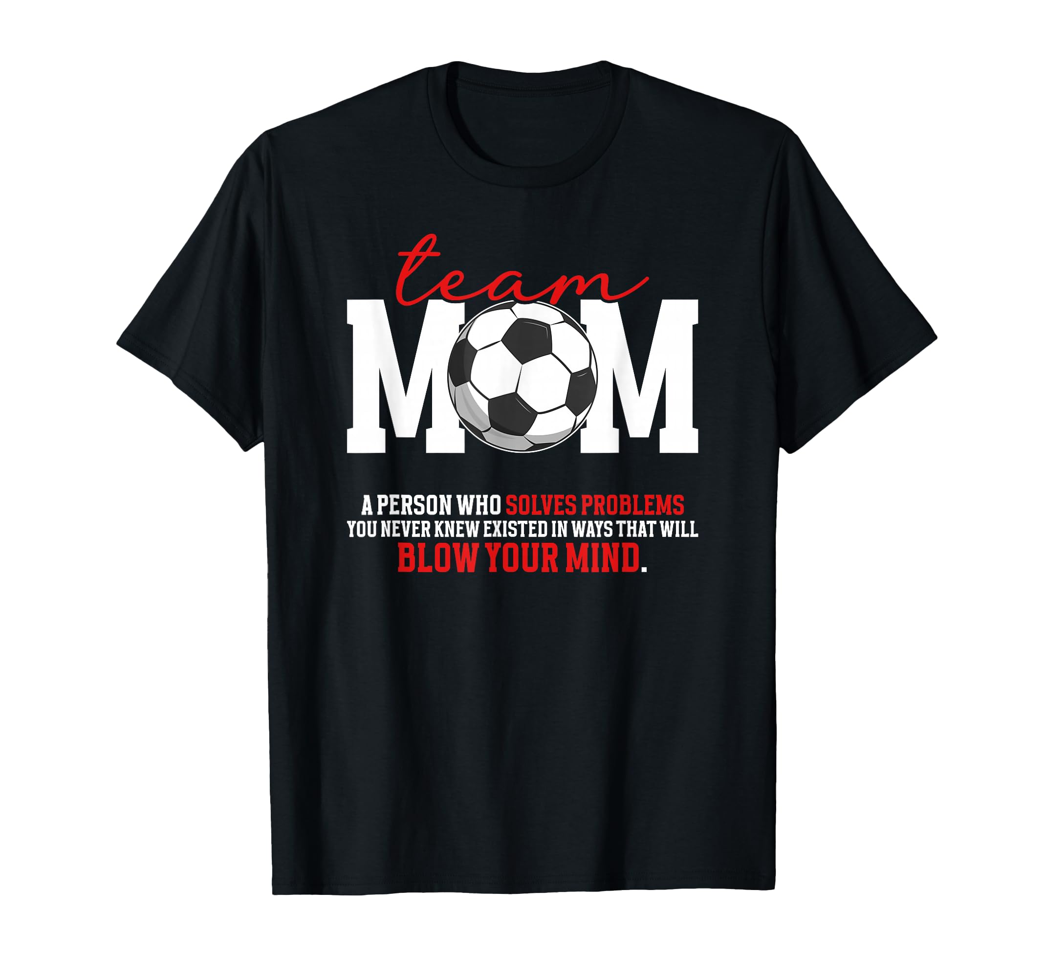 Soccer Team Mom Definition Soccer Team Mama T-Shirt - Graphic Print Unisex - T-Shirt, Sweatshirt, Hoodie