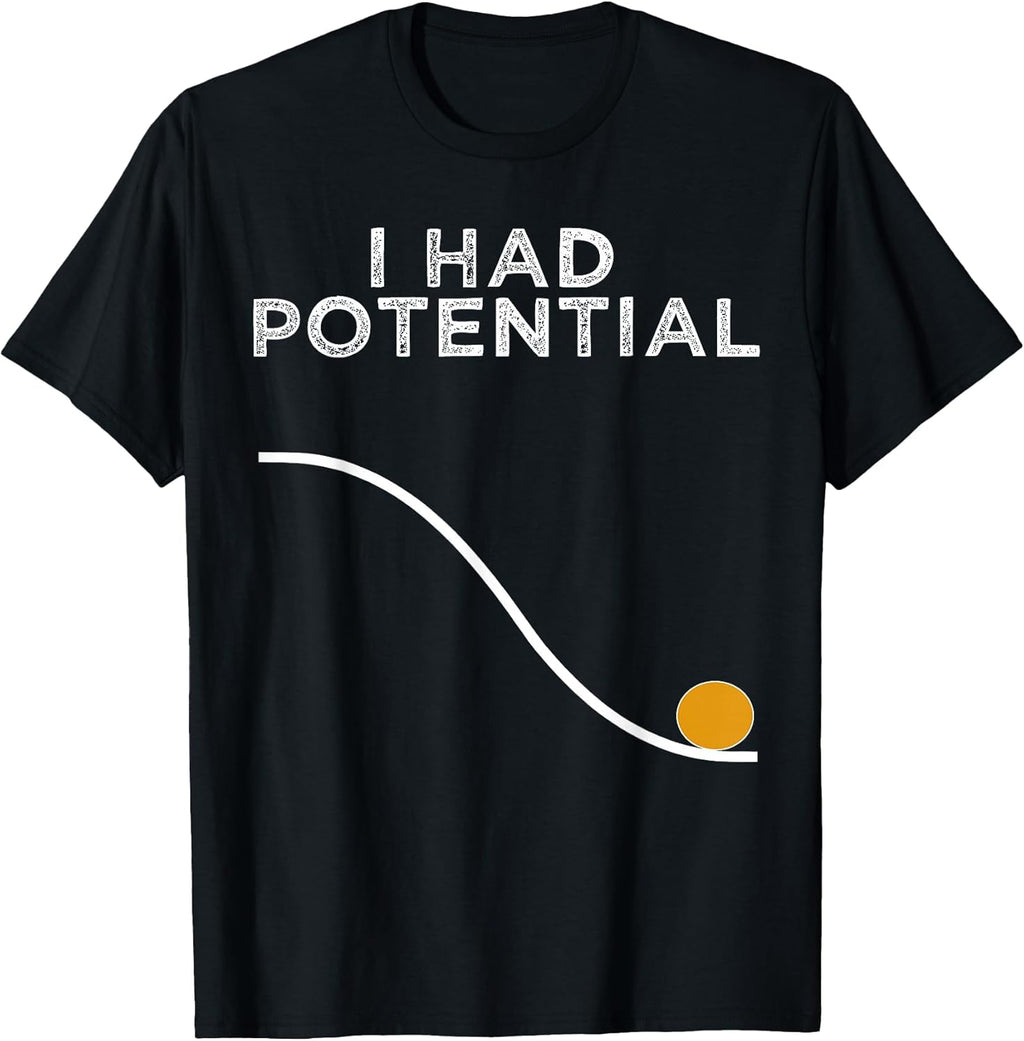 Funny Physics Teacher I Had Potential Science - Adult & Kids T-Shirts, Sweatshirts & Hoodies apparel design preview 1