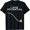 Funny Physics Teacher I Had Potential Science - Adult & Kids T-Shirts, Sweatshirts & Hoodies apparel design preview 1