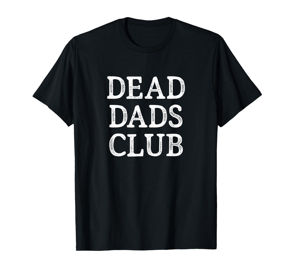 Dead Dads Club T-Shirt - Custom Art Print for Adults - T-Shirt, Sweatshirt, Hoodie