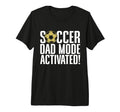 Soccer Dad Mode Activated Soccer Dad Tri T-Shirt - Streetwear Style Unisex - T-Shirt, Sweatshirt, Hoodie