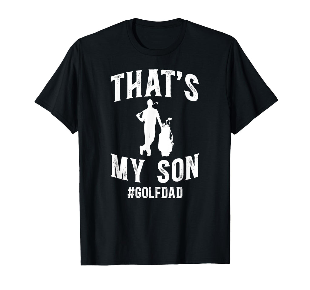 Thats My Son Golf Dad Golf Player T-Shirt - Unique Graphic for Adults - T-Shirt, Sweatshirt, Hoodie