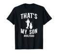 Thats My Son Golf Dad Golf Player T-Shirt - Unique Graphic for Adults - T-Shirt, Sweatshirt, Hoodie