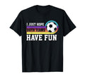 I Just Hope Both Teams Have Fun Soccer I T-Shirt - Graphic Print Men Women - T-Shirt, Sweatshirt, Hoodie