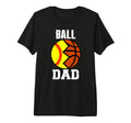 Mens Ball Dad Funny Softball Basketball T-Shirt - Graphic Print Men Women - T-Shirt, Sweatshirt, Hoodie