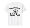 Soccer Proud Little Brother T-Shirt - Casual Everyday Wear Men Women - T-Shirt, Sweatshirt, Hoodie