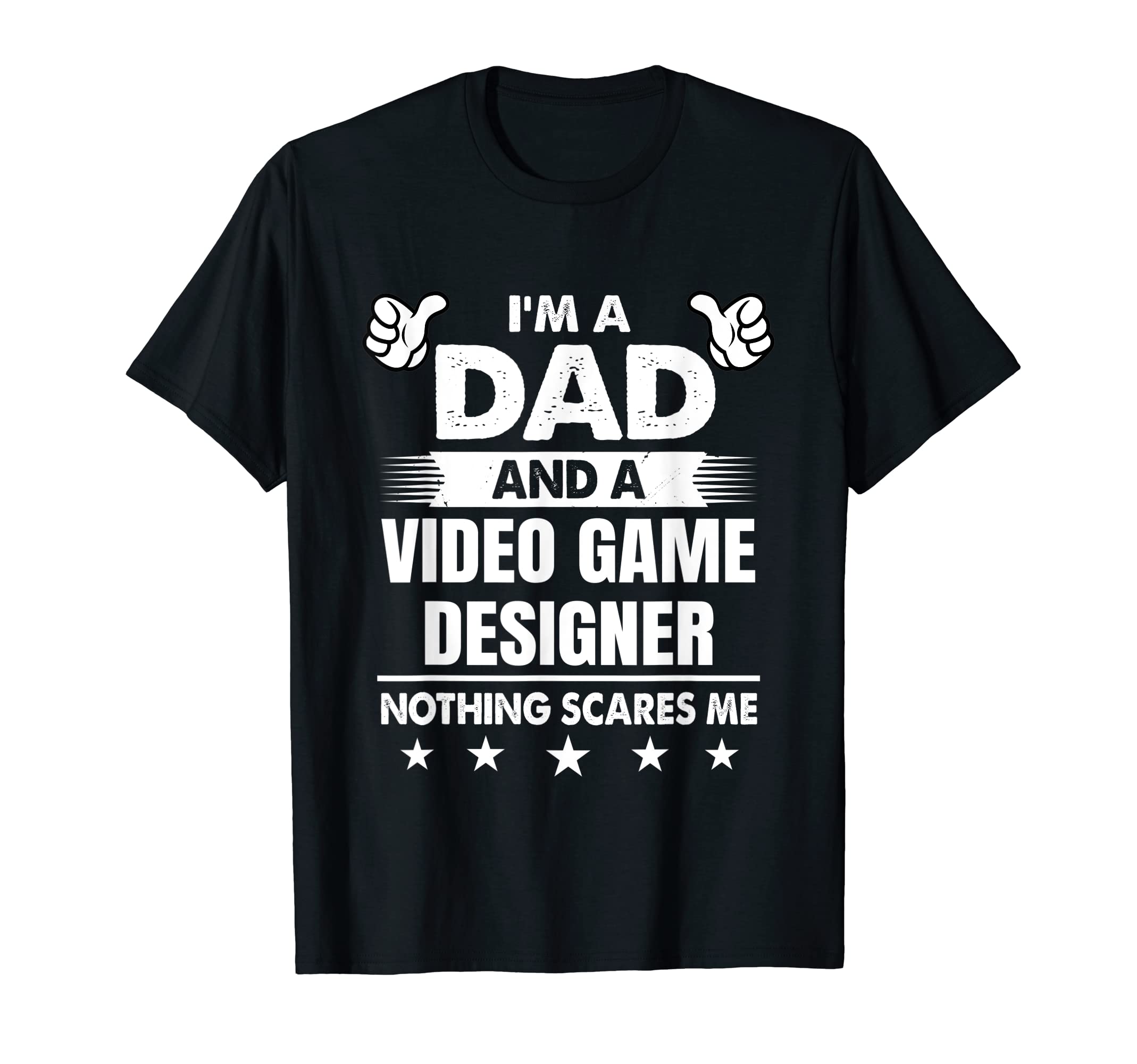 Mens Im Dad And Video Game Designer T-Shirt - Fun Novelty Design Men Women - T-Shirt, Sweatshirt, Hoodie