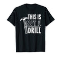 This Is Not Drill Funny Fathers Day T-Shirt - Minimalist Print for Adults - T-Shirt, Sweatshirt, Hoodie