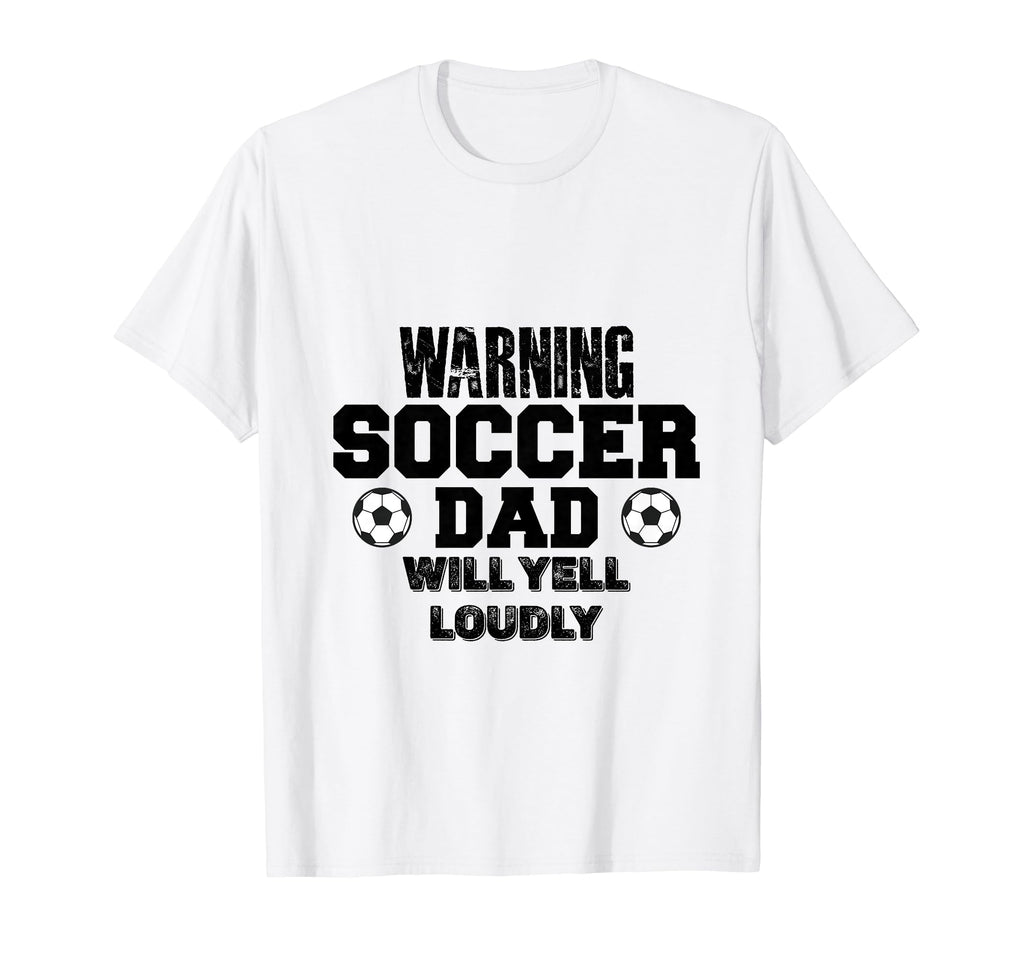 Soccer Dad Will Yell Loudly Funny T-Shirt - Novelty Apparel for Adults - T-Shirt, Sweatshirt, Hoodie