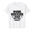 Soccer Dad Will Yell Loudly Funny T-Shirt - Novelty Apparel for Adults - T-Shirt, Sweatshirt, Hoodie