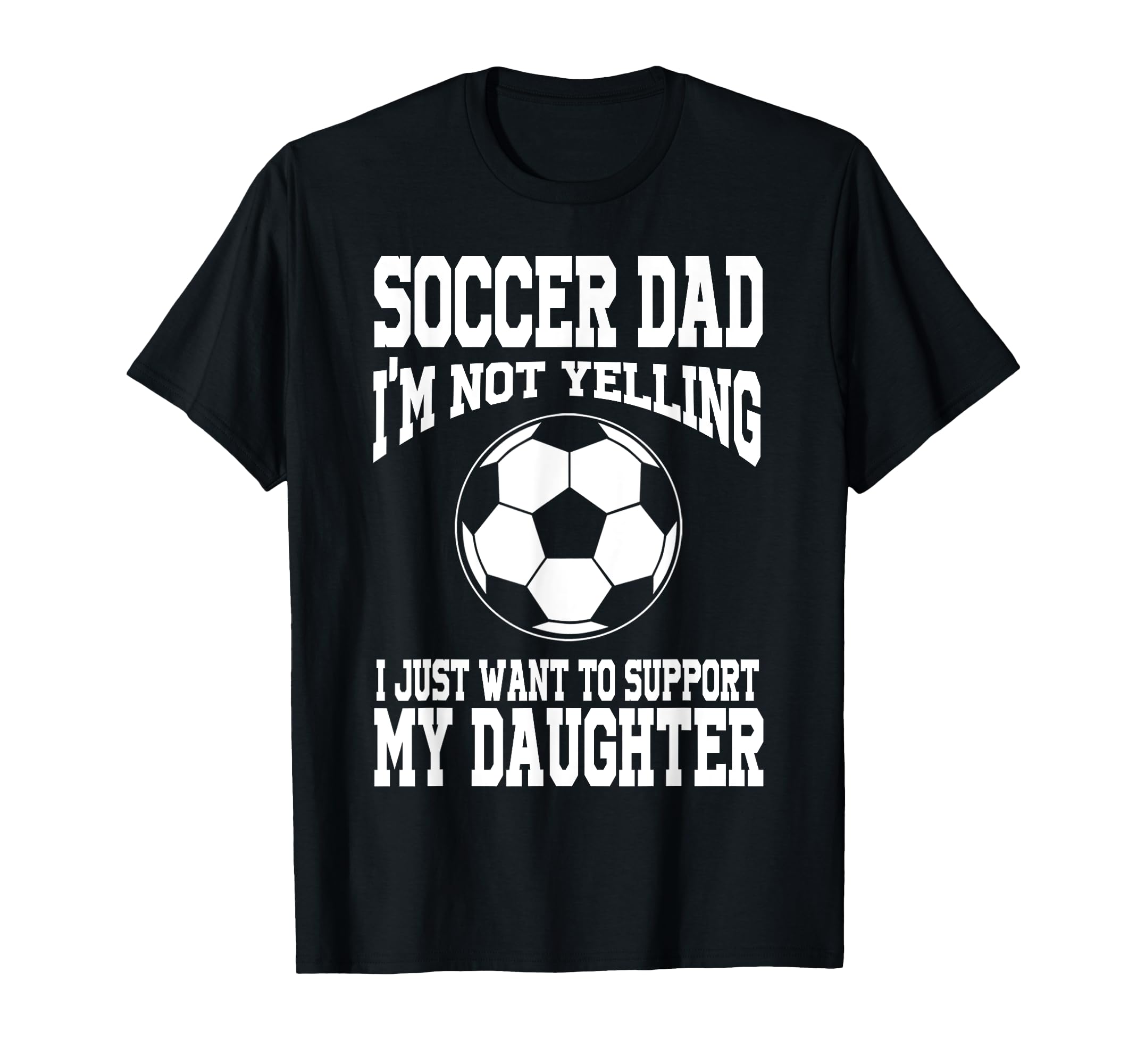 Soccer Dad Support My Daughter Soccer T-Shirt - Streetwear Style Men Women - T-Shirt, Sweatshirt, Hoodie