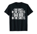 Dad Jokes Streets Dad Bod Sheets Dad Joke T-Shirt - Novelty Apparel Unisex - T-Shirt, Sweatshirt, Hoodie