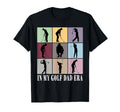 My Golf Dad Era Fathers Day T-Shirt - Streetwear Style Men Women - T-Shirt, Sweatshirt, Hoodie