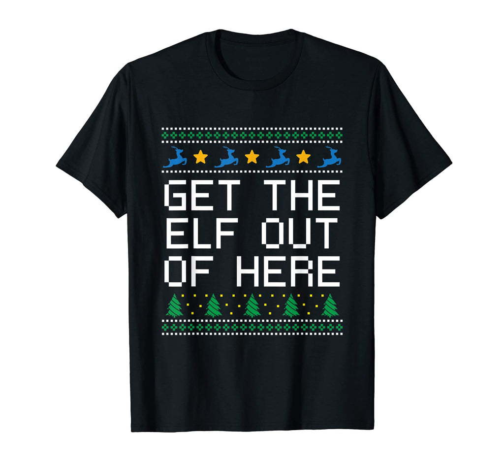 Get Elf Out Here Dad Jokes Punchline T-Shirt - Graphic Print Unisex - T-Shirt, Sweatshirt, Hoodie