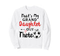 Thats My Granddaughter Out There Sweatshirt - Graphic Print for Adults - T-Shirt, Sweatshirt, Hoodie