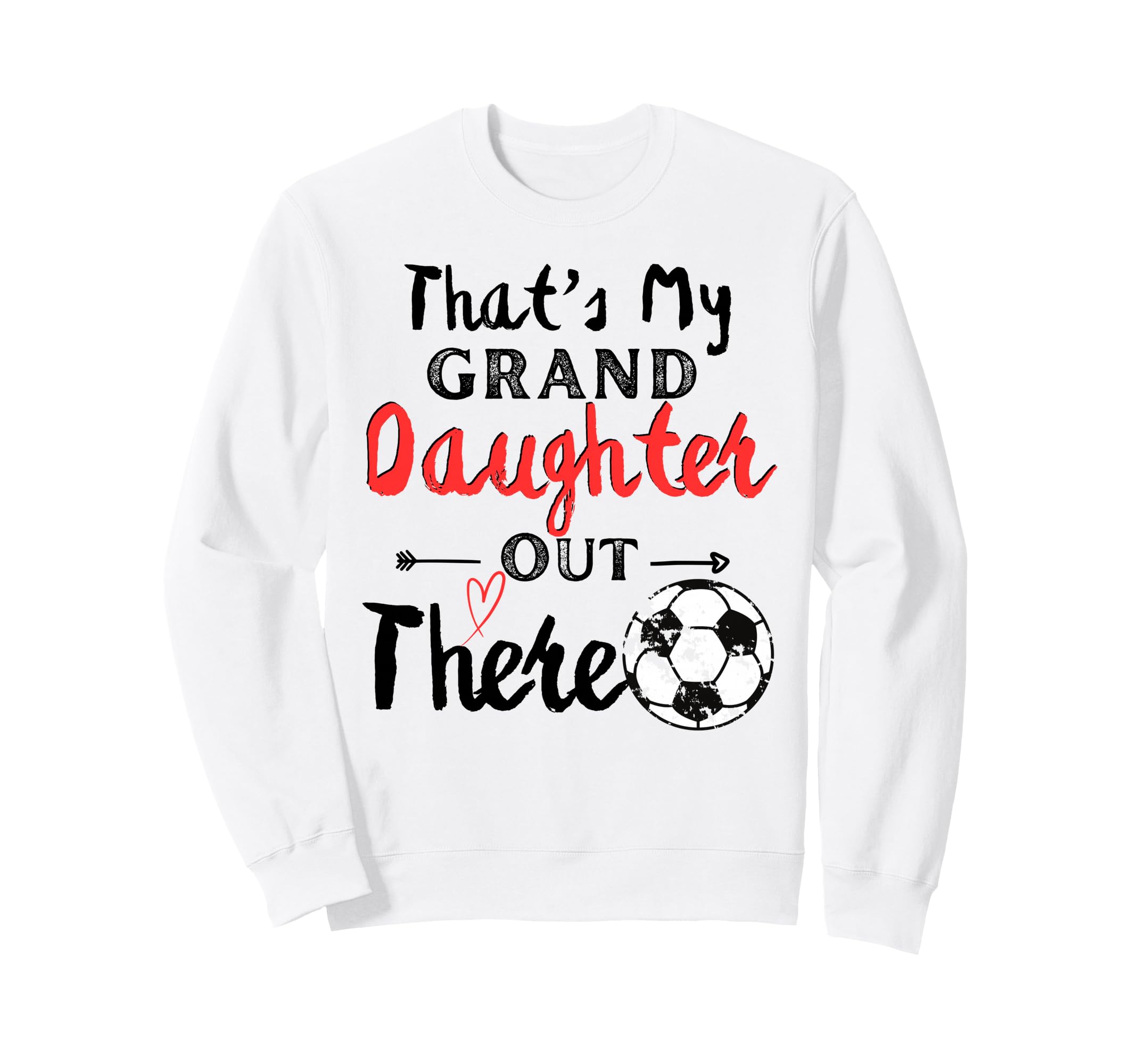 Thats My Granddaughter Out There Sweatshirt - Graphic Print for Adults - T-Shirt, Sweatshirt, Hoodie