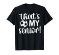 Thats My Senior Soccer Senior Mom T-Shirt - Custom Art Print for Adults - T-Shirt, Sweatshirt, Hoodie