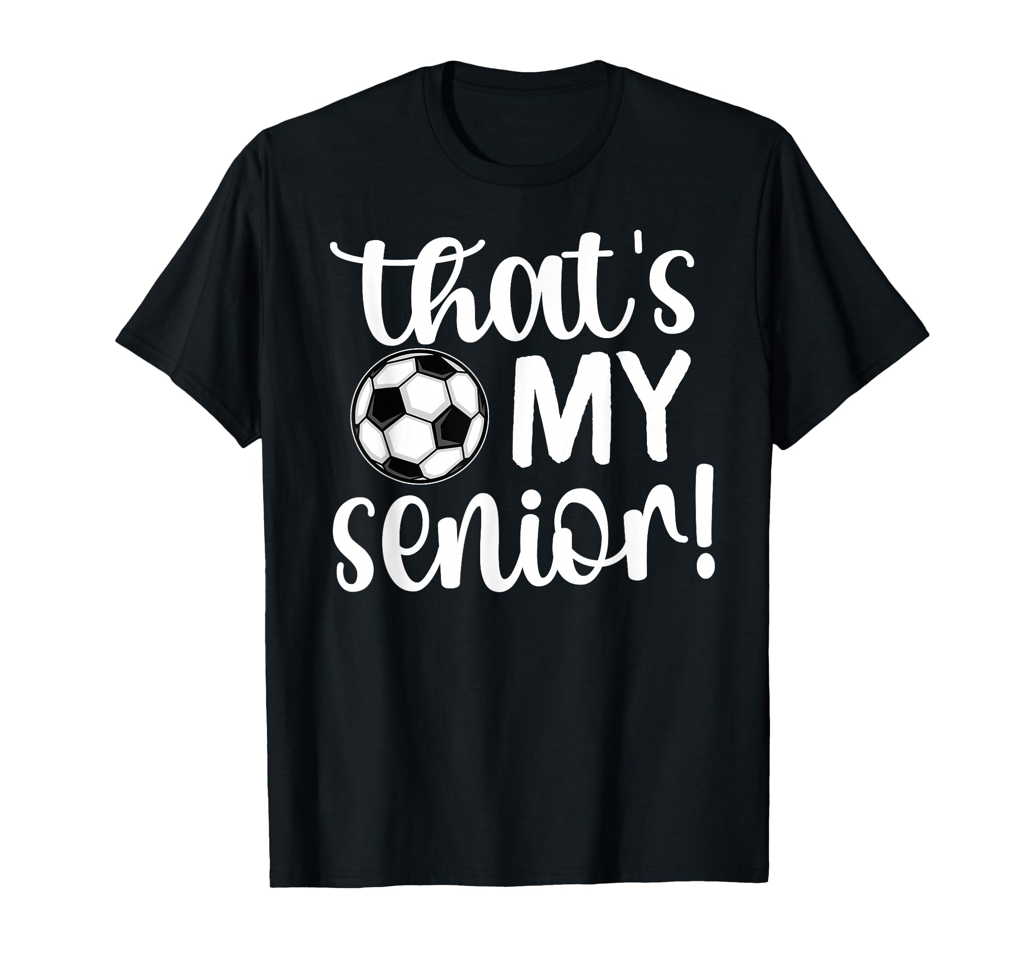 Thats My Senior Soccer Senior Mom T-Shirt - Custom Art Print for Adults - T-Shirt, Sweatshirt, Hoodie