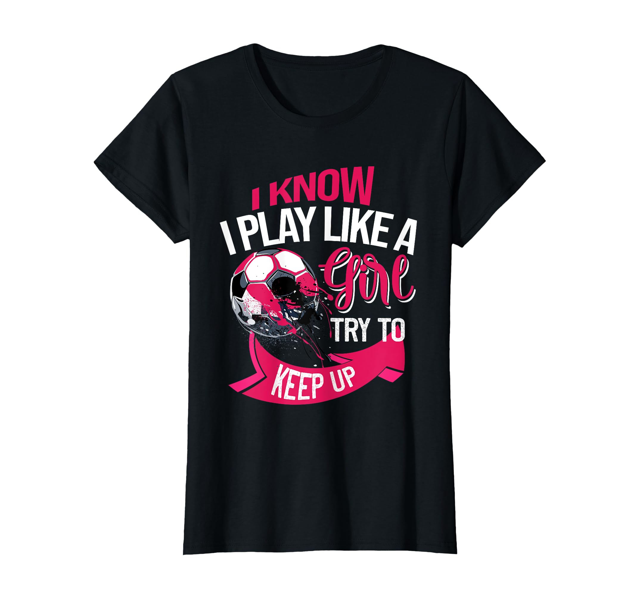 Funny Soccer I Know I Play Like T-Shirt - Custom Art Print Unisex - T-Shirt, Sweatshirt, Hoodie