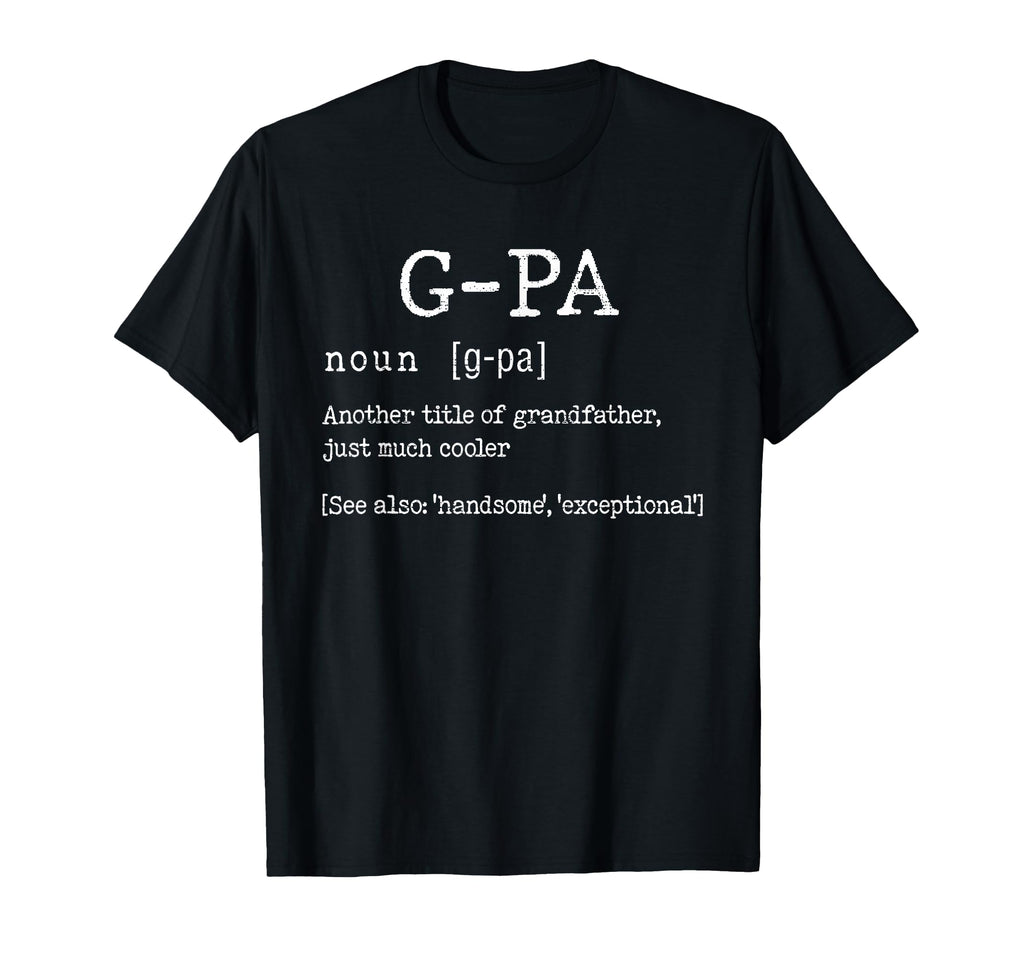 G Pa Definition Fathers Day Funny T-Shirt - Graphic Print Unisex - T-Shirt, Sweatshirt, Hoodie