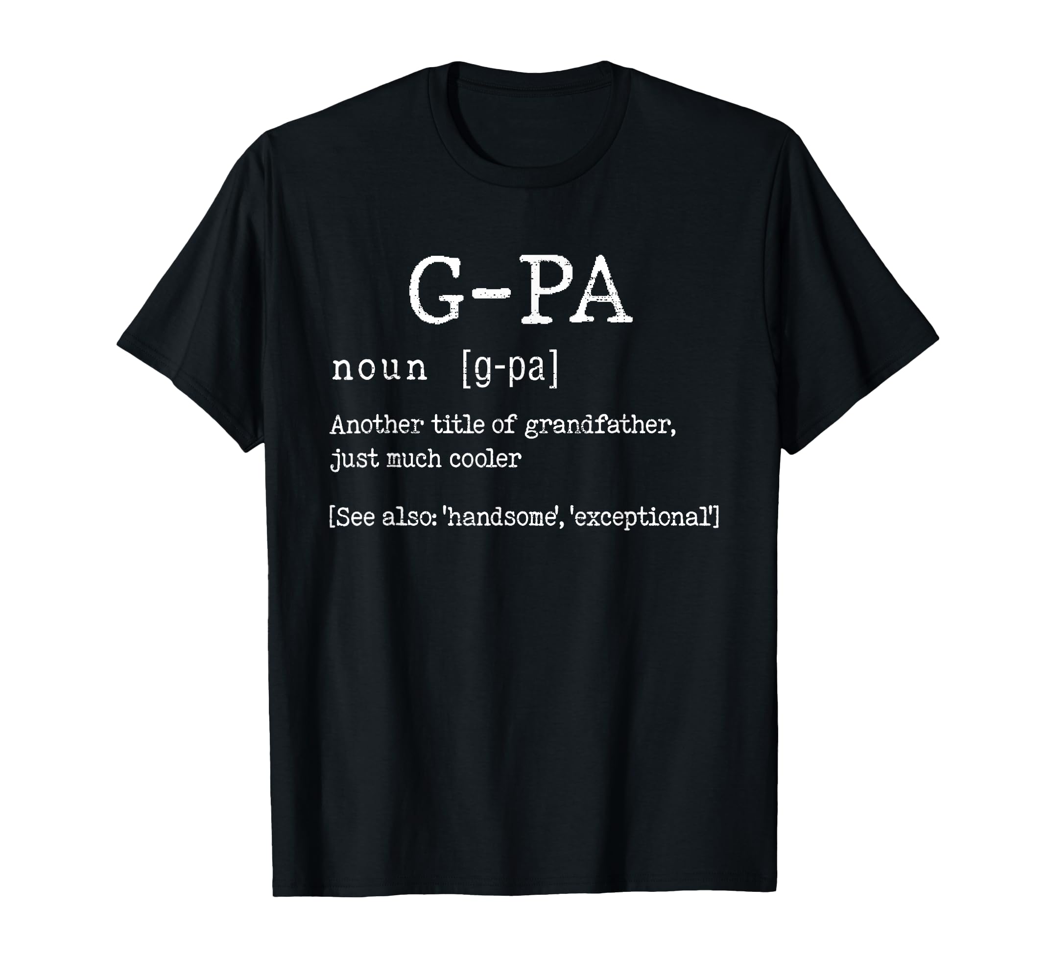 G Pa Definition Fathers Day Funny T-Shirt - Graphic Print Unisex - T-Shirt, Sweatshirt, Hoodie