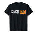 Single Dad Fathers Day Funny Daddy Dada T-Shirt - Novelty Apparel Unisex - T-Shirt, Sweatshirt, Hoodie