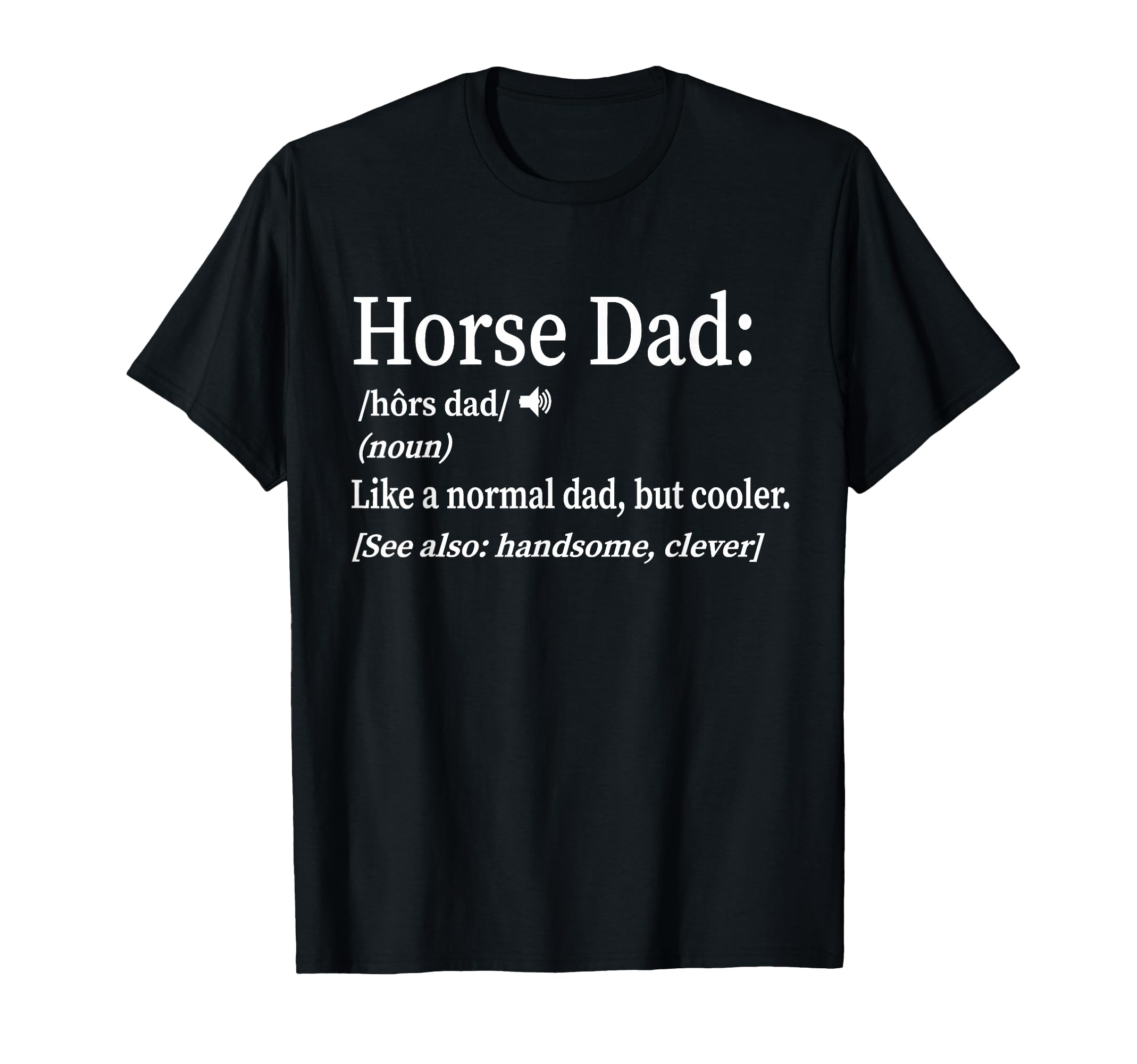 Horse Dad Gifts T Shirts Hoodies Hoodie - Casual Everyday Wear Men Women - T-Shirt, Sweatshirt, Hoodie