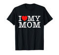 I Love My Mom Mothers Day Shirts T-Shirt - Casual Everyday Wear for Adults - T-Shirt, Sweatshirt, Hoodie