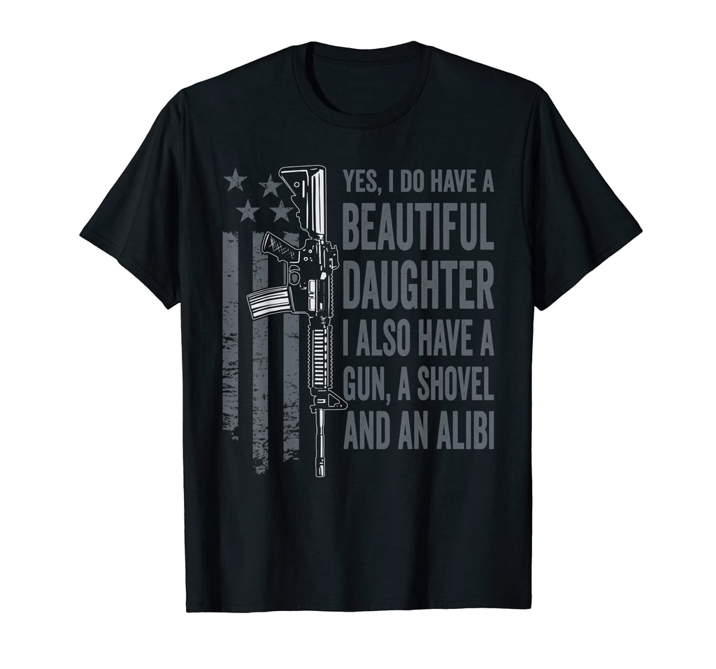 Daughter Gun Shovel Alibi Funny Guns Owner T-Shirt - Graphic Print Unisex - T-Shirt, Sweatshirt, Hoodie