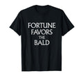 Funny Bald Pun Fortune Favors Bald T-Shirt - Graphic Print for Adults - T-Shirt, Sweatshirt, Hoodie