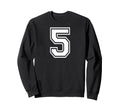 5 Number Five Team Sports Sweatshirt - Fun Novelty Design for Adults - T-Shirt, Sweatshirt, Hoodie