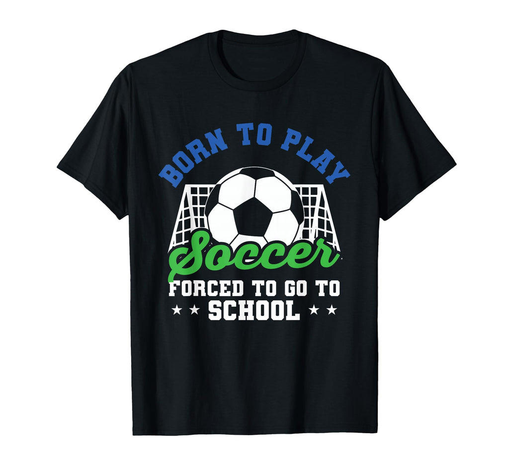 Goalie Funny Soccer Born To Play Soccer T-Shirt - Trendy Graphic Men Women - T-Shirt, Sweatshirt, Hoodie