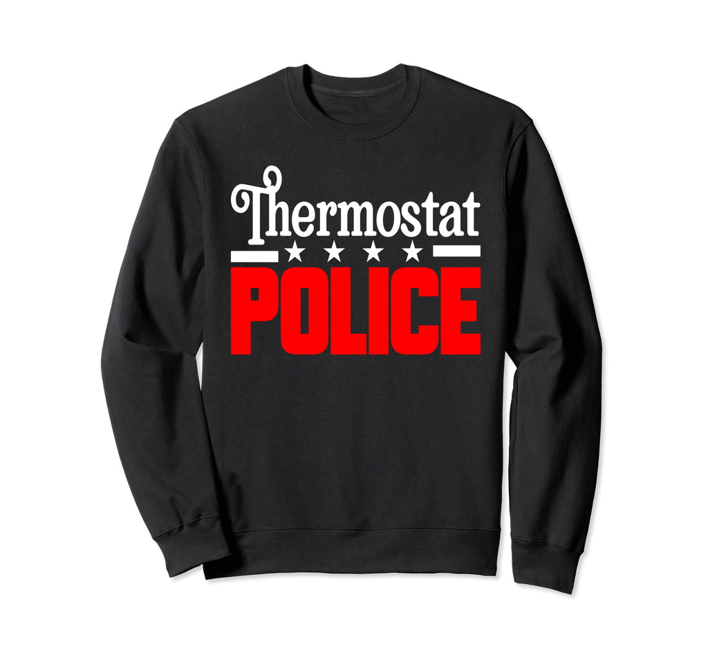Thermostat Police Mom Dad Gift Sweatshirt - Aesthetic Graphic Men Women - T-Shirt, Sweatshirt, Hoodie