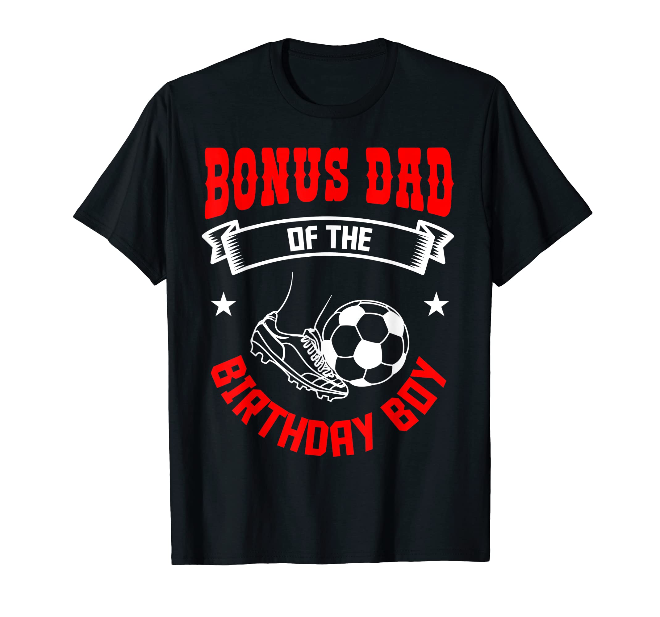 Bonus Dad Birthday Soccer Player T-Shirt - Streetwear Style for Adults - T-Shirt, Sweatshirt, Hoodie