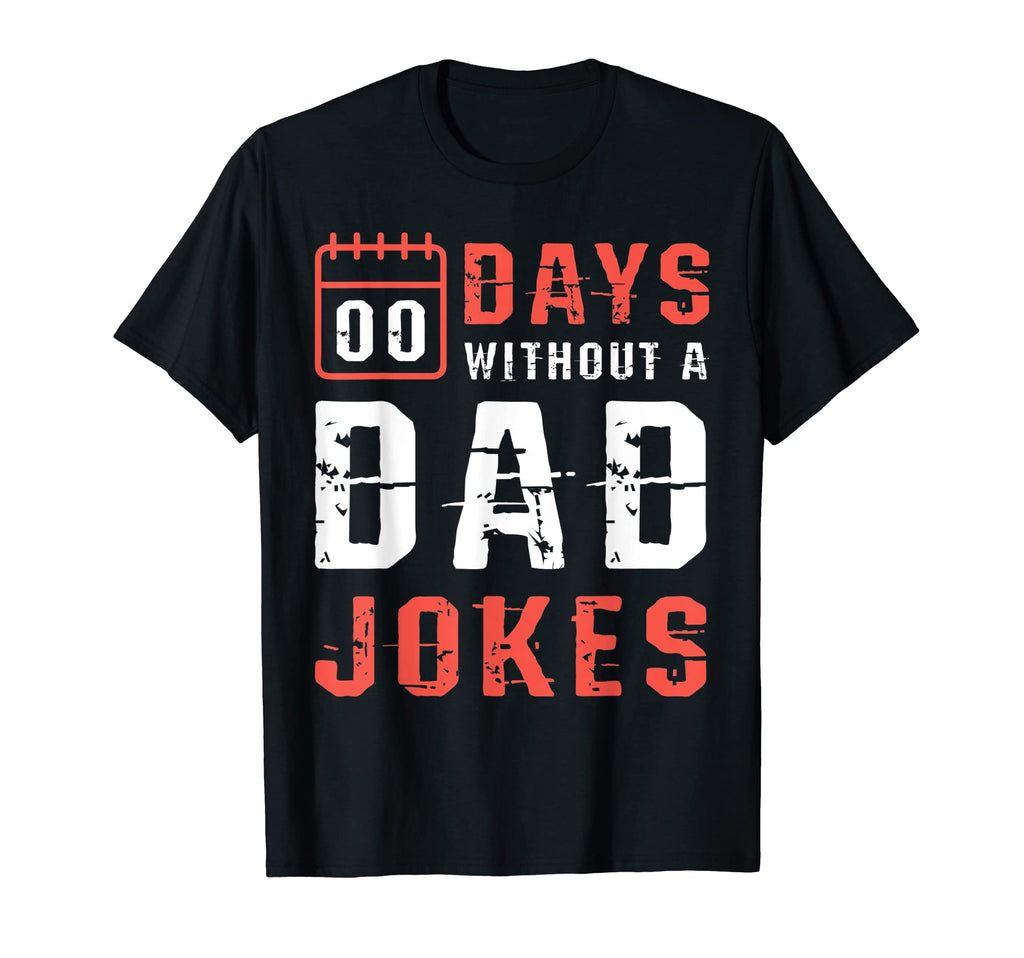 Mens 00 Days Without Dad Joke Dad T-Shirt - Custom Art Print for Adults - T-Shirt, Sweatshirt, Hoodie