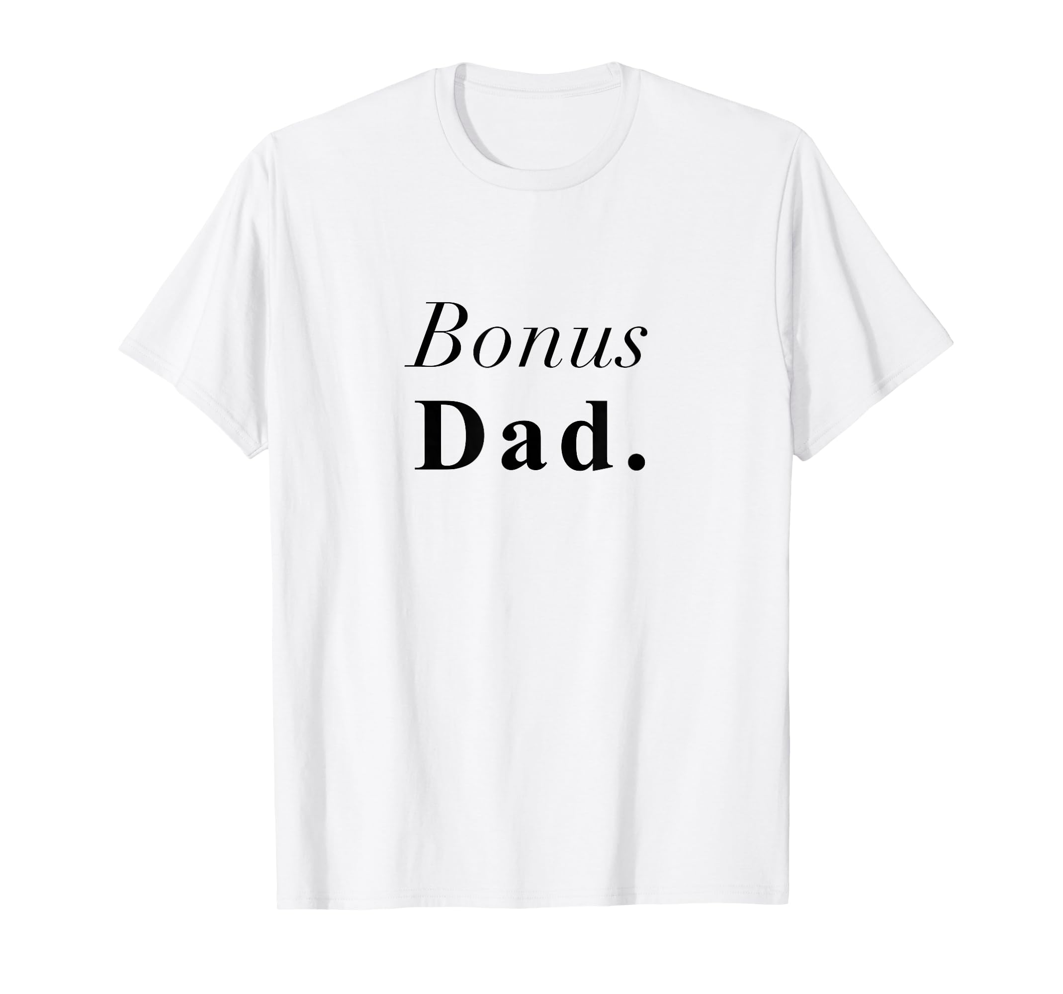 Bonus Dad Aesthetic T-Shirt - Fun Novelty Design for Adults - T-Shirt, Sweatshirt, Hoodie