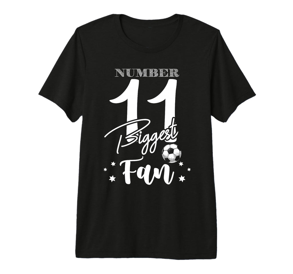 Number 11 Biggest Fan Soccer Player Family T-Shirt - Unique Graphic Unisex - T-Shirt, Sweatshirt, Hoodie