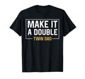 Make It Double Twin Dad Fathers Day T-Shirt - Streetwear Style for Adults - T-Shirt, Sweatshirt, Hoodie