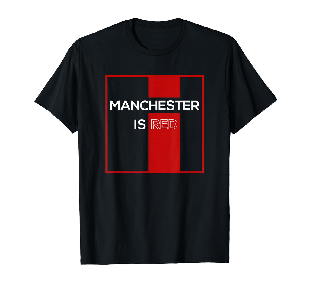 Manchester Is Red Funny United T-Shirt - Streetwear Style Men Women - T-Shirt, Sweatshirt, Hoodie