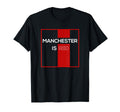 Manchester Is Red Funny United T-Shirt - Streetwear Style Men Women - T-Shirt, Sweatshirt, Hoodie