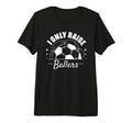 I Only Raise Ballers Funny Soccer Mom T-Shirt - Unique Graphic for Adults - T-Shirt, Sweatshirt, Hoodie