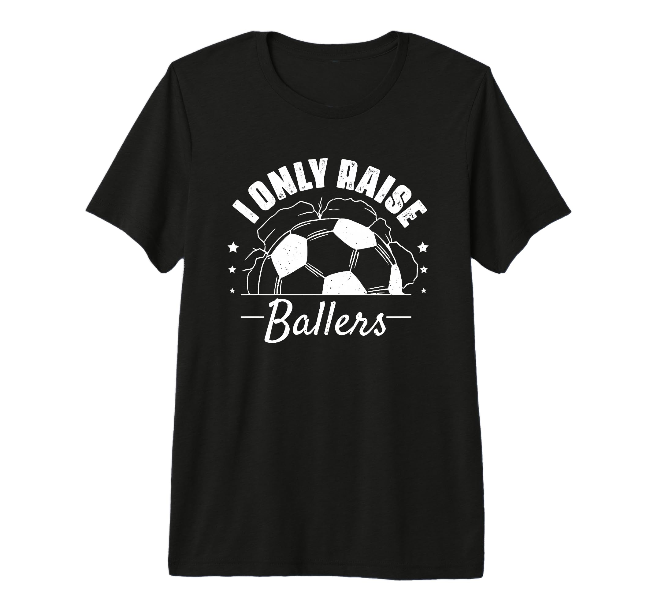 I Only Raise Ballers Funny Soccer Mom T-Shirt - Unique Graphic for Adults - T-Shirt, Sweatshirt, Hoodie