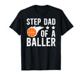 Step Dad Baller Basketball Step Dad T-Shirt - Graphic Print Unisex - T-Shirt, Sweatshirt, Hoodie
